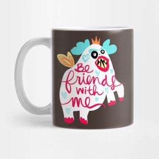 Be Friends With Me Monster: Weird Funny Unibrow Friend Mug